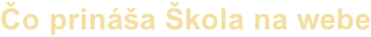 Čo prináša Škola na webe